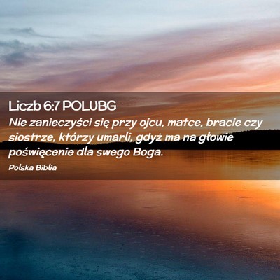 Picture 02 - Liczb 6:7 POLUBG - Nie zanieczyści się przy ojcu, matce, bracie - Bible Verse Picture