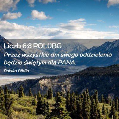 Picture 02 - Liczb 6:8 POLUBG - Przez wszystkie dni swego oddzielenia będzie - Bible Verse Picture