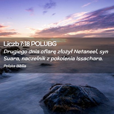 Picture 02 - Liczb 7:18 POLUBG - Drugiego dnia ofiarę złożył Netaneel, syn - Bible Verse Picture
