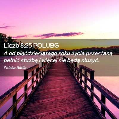 Picture 02 - Liczb 8:25 POLUBG - A od pięćdziesiątego roku życia przestaną - Bible Verse Picture