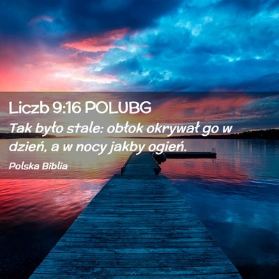 Picture 02 - Liczb 9:16 POLUBG - Tak było stale: obłok okrywał go w dzień, a w - Bible Verse Picture