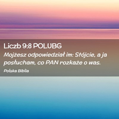 Picture 02 - Liczb 9:8 POLUBG - Mojżesz odpowiedział im: Stójcie, a ja - Bible Verse Picture