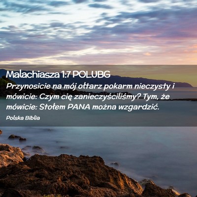 Picture 02 - Malachiasza 1:7 POLUBG - Przynosicie na mój ołtarz pokarm nieczysty i - Bible Verse Picture