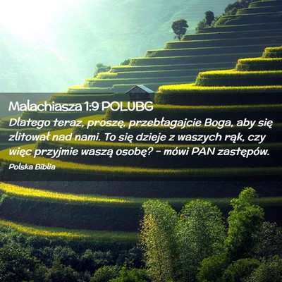 Picture 02 - Malachiasza 1:9 POLUBG - Dlatego teraz, proszę, przebłagajcie Boga, aby - Bible Verse Picture