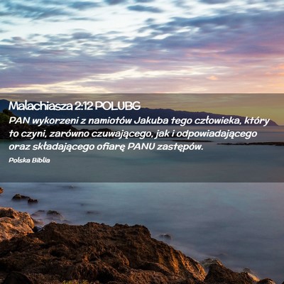 Picture 02 - Malachiasza 2:12 POLUBG - PAN wykorzeni z namiotów Jakuba tego człowieka, - Bible Verse Picture