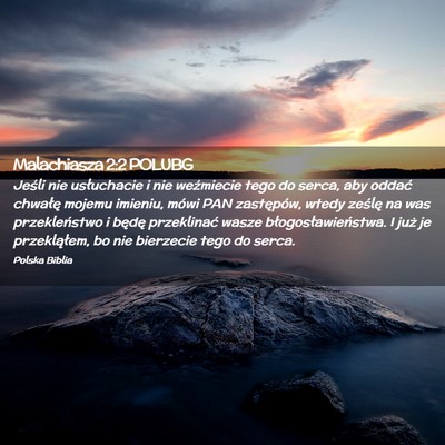 Picture 02 - Malachiasza 2:2 POLUBG - Jeśli nie usłuchacie i nie weźmiecie tego do - Bible Verse Picture