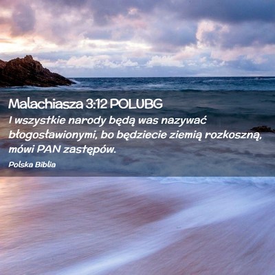 Picture 02 - Malachiasza 3:12 POLUBG - I wszystkie narody będą was nazywać - Bible Verse Picture