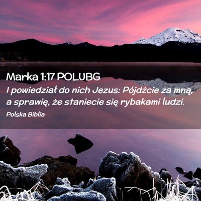 Picture 02 - Marka 1:17 POLUBG - I powiedział do nich Jezus: Pójdźcie za mną, - Bible Verse Picture