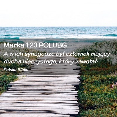 Picture 02 - Marka 1:23 POLUBG - A w ich synagodze był człowiek mający ducha - Bible Verse Picture
