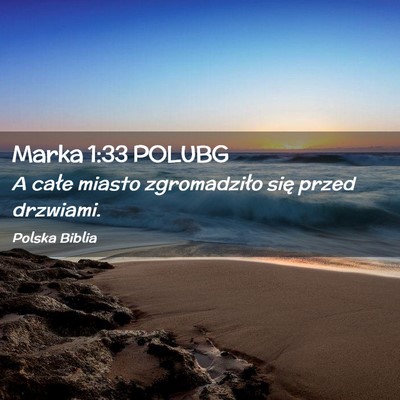 Picture 02 - Marka 1:33 POLUBG - A całe miasto zgromadziło się przed - Bible Verse Picture