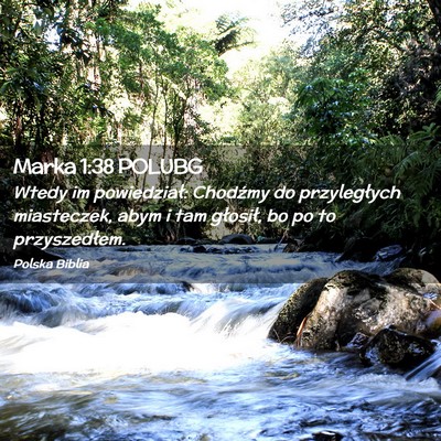 Picture 02 - Marka 1:38 POLUBG - Wtedy im powiedział: Chodźmy do przyległych - Bible Verse Picture