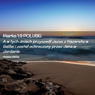 Picture 02 - Marka 1:9 POLUBG - A w tych dniach przyszedł Jezus z Nazaretu w - Bible Verse Picture