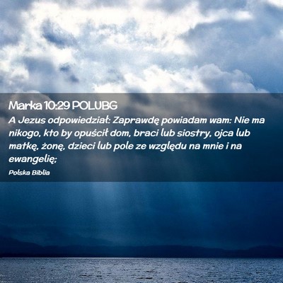 Picture 02 - Marka 10:29 POLUBG - A Jezus odpowiedział: Zaprawdę powiadam wam: - Bible Verse Picture