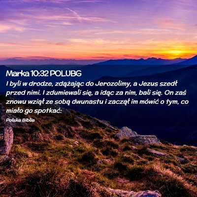 Picture 02 - Marka 10:32 POLUBG - I byli w drodze, zdążając do Jerozolimy, a - Bible Verse Picture