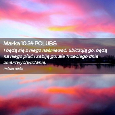 Picture 02 - Marka 10:34 POLUBG - I będą się z niego naśmiewać, ubiczują go, - Bible Verse Picture