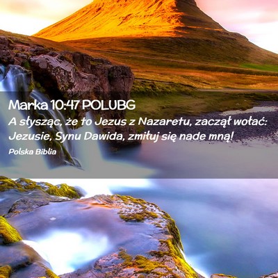 Picture 02 - Marka 10:47 POLUBG - A słysząc, że to Jezus z Nazaretu, zaczął - Bible Verse Picture