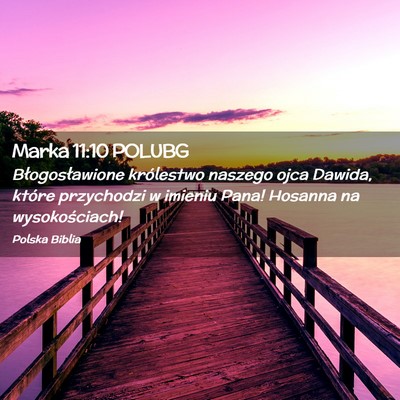 Picture 02 - Marka 11:10 POLUBG - Błogosławione królestwo naszego ojca Dawida, - Bible Verse Picture