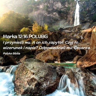 Picture 02 - Marka 12:16 POLUBG - I przynieśli mu. A on ich zapytał: Czyj to - Bible Verse Picture