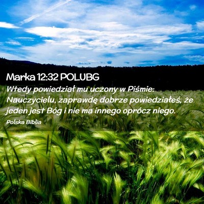 Picture 02 - Marka 12:32 POLUBG - Wtedy powiedział mu uczony w Piśmie: - Bible Verse Picture