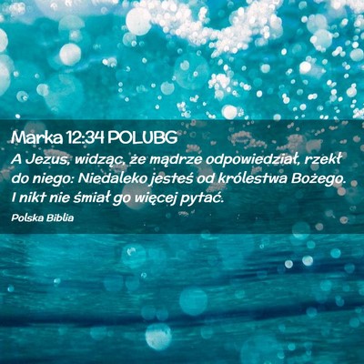 Picture 02 - Marka 12:34 POLUBG - A Jezus, widząc, że mądrze odpowiedział, - Bible Verse Picture