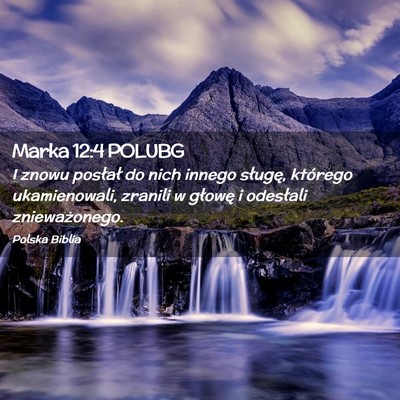 Picture 02 - Marka 12:4 POLUBG - I znowu posłał do nich innego sługę, którego - Bible Verse Picture