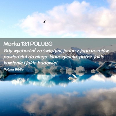 Picture 02 - Marka 13:1 POLUBG - Gdy wychodził ze świątyni, jeden z jego - Bible Verse Picture