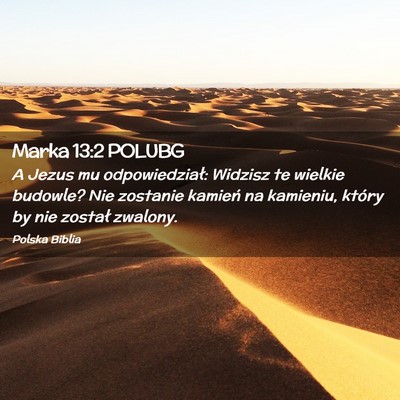 Picture 02 - Marka 13:2 POLUBG - A Jezus mu odpowiedział: Widzisz te wielkie - Bible Verse Picture