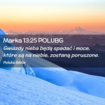 Picture 02 - Marka 13:25 POLUBG - Gwiazdy nieba będą spadać i moce, które są - Bible Verse Picture