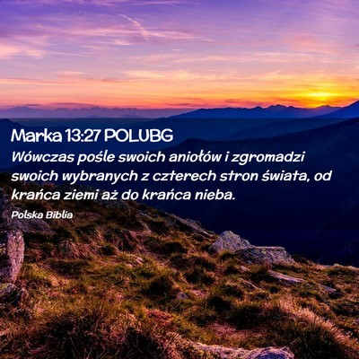 Picture 02 - Marka 13:27 POLUBG - Wówczas pośle swoich aniołów i zgromadzi - Bible Verse Picture
