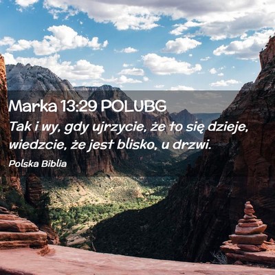 Picture 02 - Marka 13:29 POLUBG - Tak i wy, gdy ujrzycie, że to się dzieje, - Bible Verse Picture