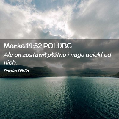 Picture 02 - Marka 14:52 POLUBG - Ale on zostawił płótno i nago uciekł od - Bible Verse Picture