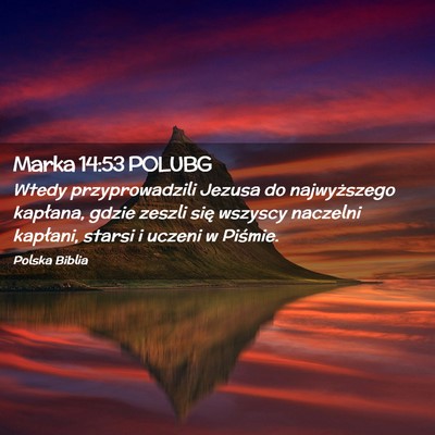 Picture 02 - Marka 14:53 POLUBG - Wtedy przyprowadzili Jezusa do najwyższego - Bible Verse Picture