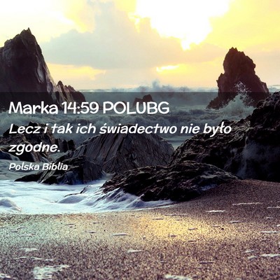 Picture 02 - Marka 14:59 POLUBG - Lecz i tak ich świadectwo nie było - Bible Verse Picture
