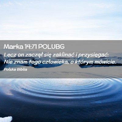 Picture 02 - Marka 14:71 POLUBG - Lecz on zaczął się zaklinać i przysięgać: - Bible Verse Picture