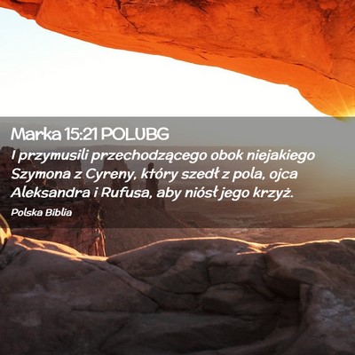 Picture 02 - Marka 15:21 POLUBG - I przymusili przechodzącego obok niejakiego - Bible Verse Picture