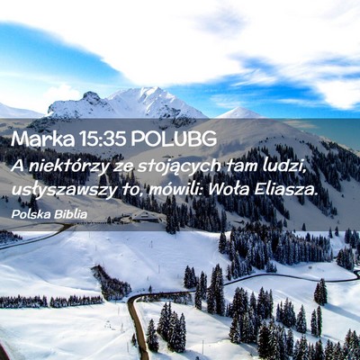 Picture 02 - Marka 15:35 POLUBG - A niektórzy ze stojących tam ludzi, - Bible Verse Picture