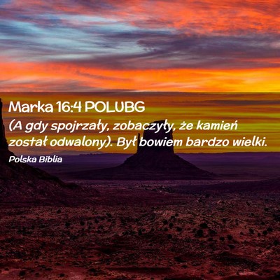 Picture 02 - Marka 16:4 POLUBG - (A gdy spojrzały, zobaczyły, że kamień - Bible Verse Picture