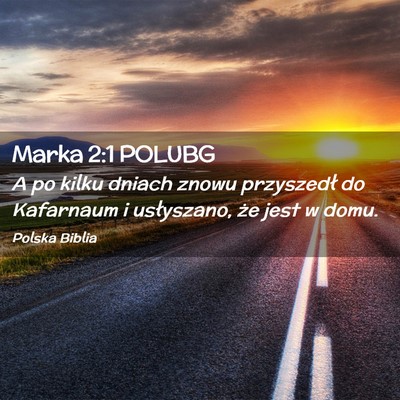 Picture 02 - Marka 2:1 POLUBG - A po kilku dniach znowu przyszedł do Kafarnaum i - Bible Verse Picture