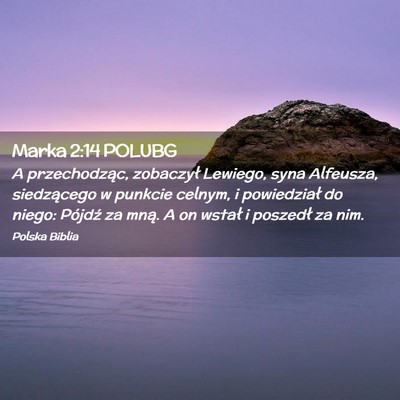 Picture 02 - Marka 2:14 POLUBG - A przechodząc, zobaczył Lewiego, syna Alfeusza, - Bible Verse Picture