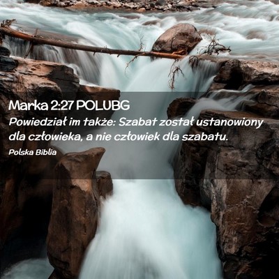 Picture 02 - Marka 2:27 POLUBG - Powiedział im także: Szabat został ustanowiony - Bible Verse Picture