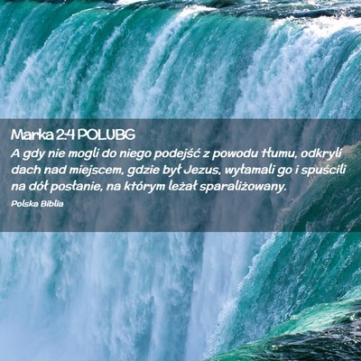 Picture 02 - Marka 2:4 POLUBG - A gdy nie mogli do niego podejść z powodu - Bible Verse Picture