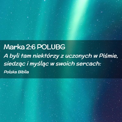 Picture 02 - Marka 2:6 POLUBG - A byli tam niektórzy z uczonych w Piśmie, - Bible Verse Picture