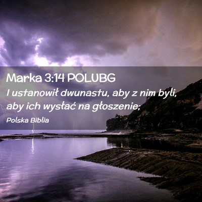 Picture 02 - Marka 3:14 POLUBG - I ustanowił dwunastu, aby z nim byli, aby ich - Bible Verse Picture