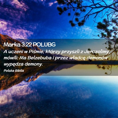 Picture 02 - Marka 3:22 POLUBG - A uczeni w Piśmie, którzy przyszli z - Bible Verse Picture