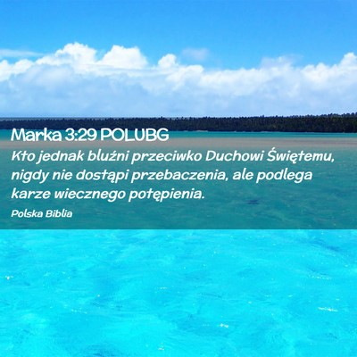 Picture 02 - Marka 3:29 POLUBG - Kto jednak bluźni przeciwko Duchowi Świętemu, - Bible Verse Picture