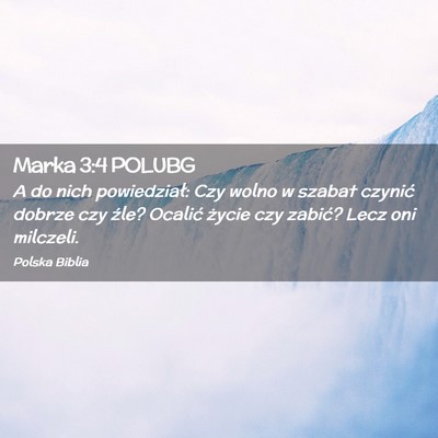 Picture 02 - Marka 3:4 POLUBG - A do nich powiedział: Czy wolno w szabat czynić - Bible Verse Picture