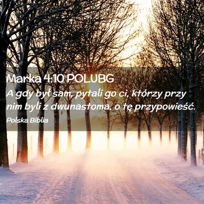 Picture 02 - Marka 4:10 POLUBG - A gdy był sam, pytali go ci, którzy przy nim - Bible Verse Picture