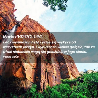 Picture 02 - Marka 4:32 POLUBG - Lecz wsiane wyrasta i staje się większe od - Bible Verse Picture