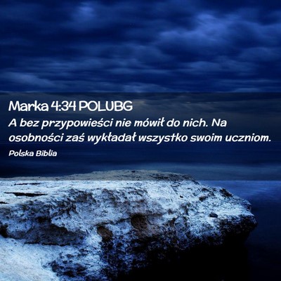 Picture 02 - Marka 4:34 POLUBG - A bez przypowieści nie mówił do nich. Na - Bible Verse Picture