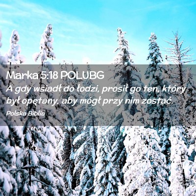 Picture 02 - Marka 5:18 POLUBG - A gdy wsiadł do łodzi, prosił go ten, który - Bible Verse Picture